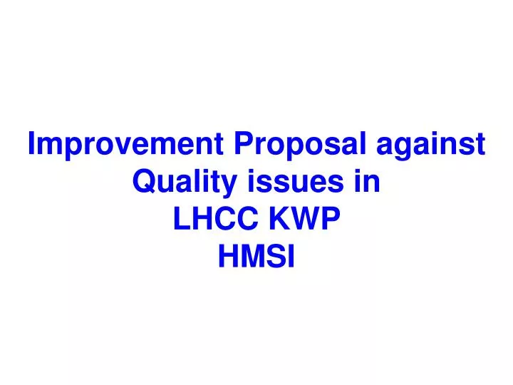 improvement proposal against quality issues in lhcc kwp hmsi