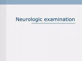 Neurologic examination