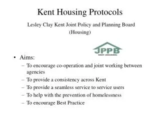 Kent Housing Protocols Lesley Clay Kent Joint Policy and Planning Board (Housing)