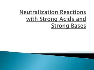 Neutralization Reactions with Strong Acids and Strong Bases