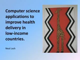 Computer science applications to improve health delivery in low-income countries.