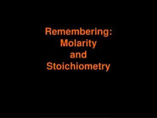 Remembering: Molarity and Stoichiometry