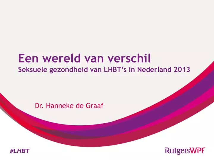 een wereld van verschil seksuele gezondheid van lhbt s in nederland 2013