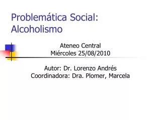 ateneo central mi rcoles 25 08 2010 autor dr lorenzo andr s coordinadora dra plomer marcela