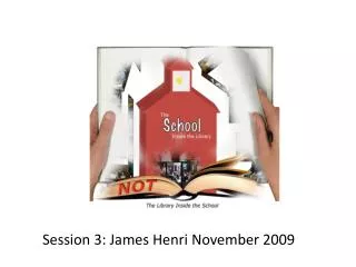 Session 3: James Henri November 2009