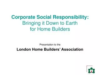 Corporate Social Responsibility: Bringing it Down to Earth for Home Builders