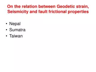 On the relation between Geodetic strain, Seismicity and fault frictional properties