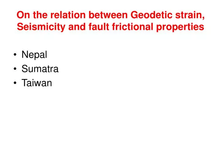 on the relation between geodetic strain seismicity and fault frictional properties