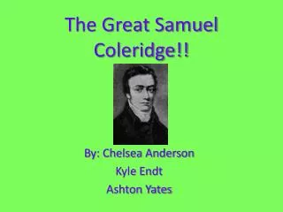 The Great Samuel Coleridge!!