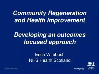 Community Regeneration and Health Improvement Developing an outcomes focused approach