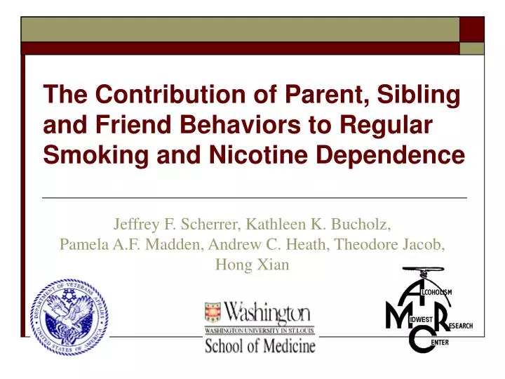 the contribution of parent sibling and friend behaviors to regular smoking and nicotine dependence