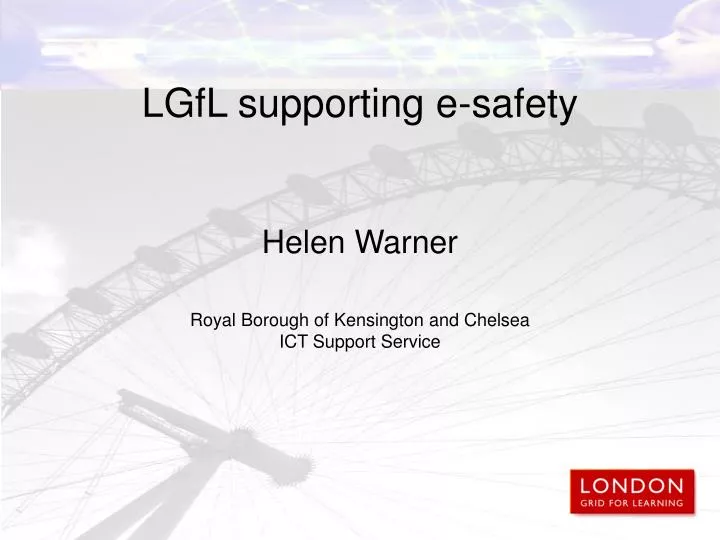 lgfl supporting e safety helen warner royal borough of kensington and chelsea ict support service