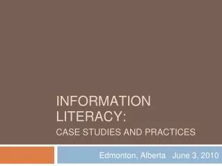 INFORMATION LITERACY: CASE STUDIES AND PRACTICES