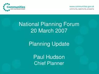 National Planning Forum 20 March 2007 Planning Update Paul Hudson Chief Planner