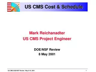 US CMS Cost &amp; Schedule