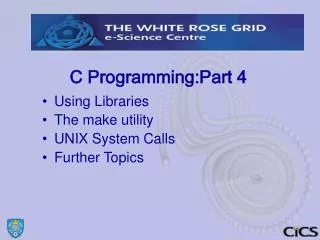 Using Libraries The make utility UNIX System Calls Further Topics