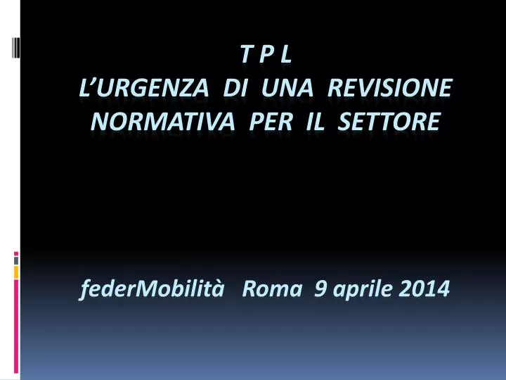 t p l l urgenza di una revisione normativa per il settore federmobilit roma 9 aprile 2014
