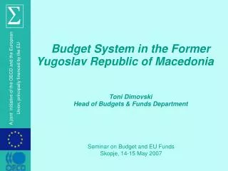 Budget System in the Former Yugoslav Republic of Macedonia Toni Dimovski