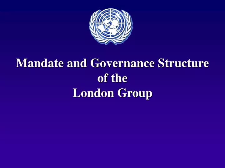 mandate and governance structure of the london group