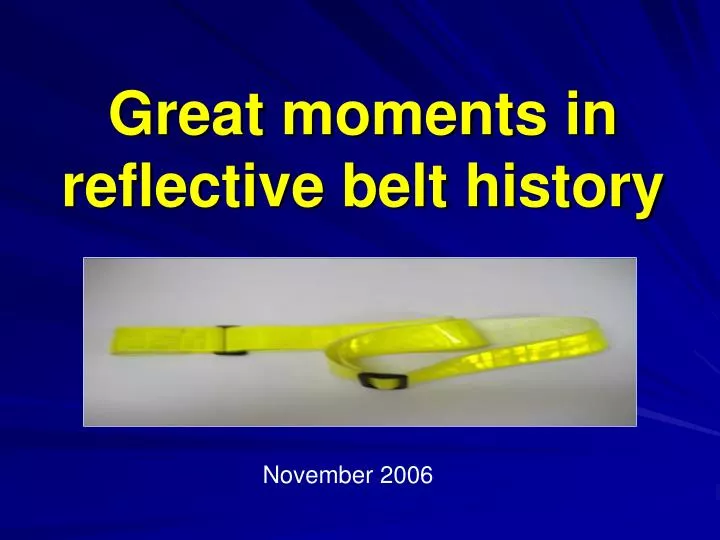 great moments in reflective belt history