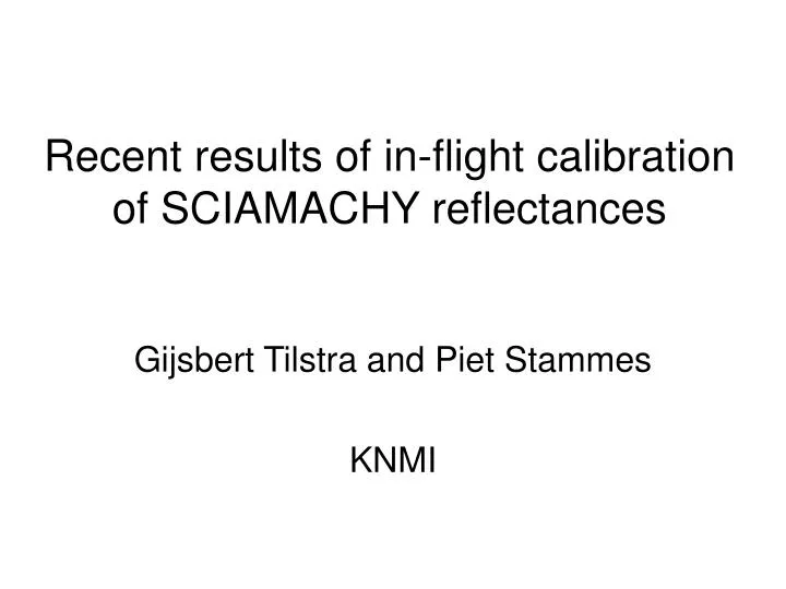 recent results of in flight calibration of sciamachy reflectances
