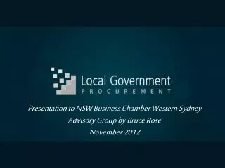 Presentation to NSW Business Chamber Western Sydney Advisory Group by Bruce Rose November 2012