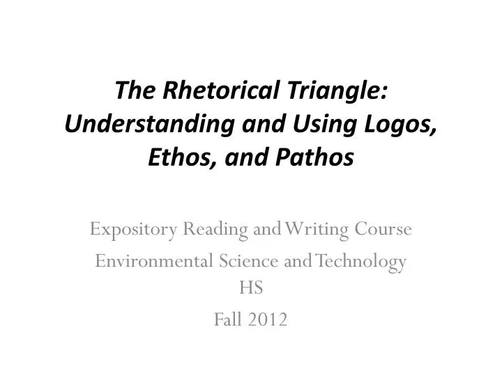 the rhetorical triangle understanding and using logos ethos and pathos