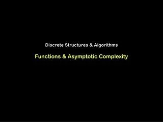 Discrete Structures &amp; Algorithms Functions &amp; Asymptotic Complexity