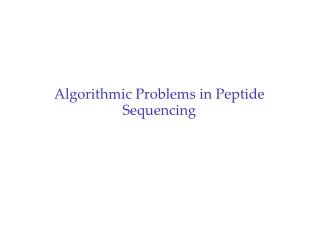 Algorithmic Problems in Peptide Sequencing