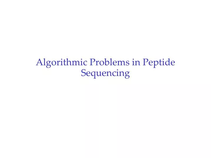 algorithmic problems in peptide sequencing