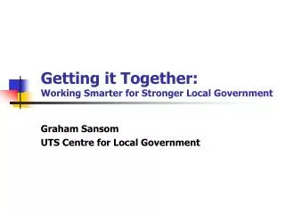 Getting it Together: Working Smarter for Stronger Local Government