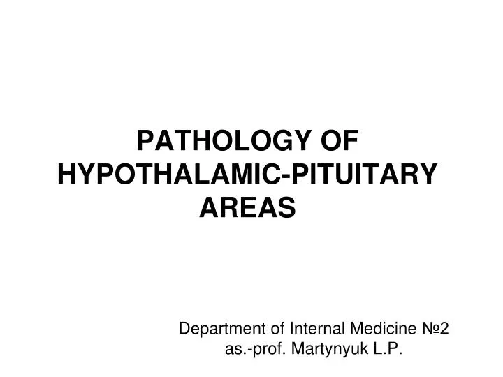 pathology of hypothalamic pituitary areas