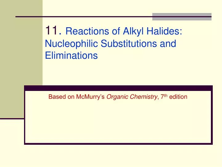 11 reactions of alkyl halides nucleophilic substitutions and eliminations