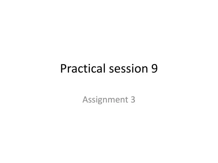 practical session 9