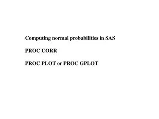 Computing normal probabilities in SAS PROC CORR PROC PLOT or PROC GPLOT