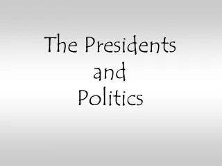 The Presidents and Politics