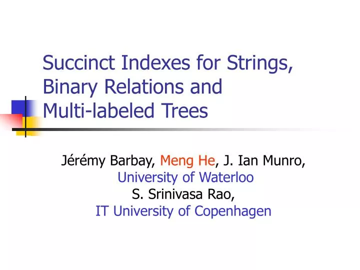 succinct indexes for strings binary relations and multi labeled trees