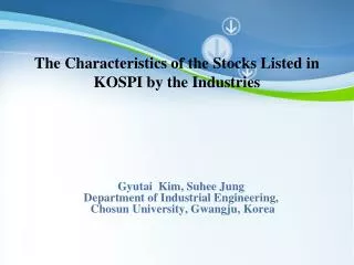 Gyutai Kim, Suhee Jung Department of Industrial Engineering, Chosun University, Gwangju, Korea