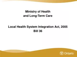 Ministry of Health and Long-Term Care Local Health System Integration Act, 2005 Bill 36