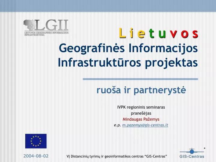 l i e t u v o s geografin s informacijos infrastrukt ros projektas