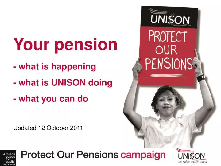 your pension what is happening what is unison doing what you can do updated 12 october 2011