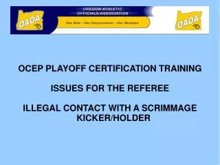 OCEP PLAYOFF CERTIFICATION TRAINING ISSUES FOR THE REFEREE