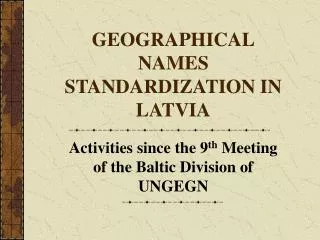 GEOGRAPHICAL NAMES STANDARDIZATION IN LATVIA