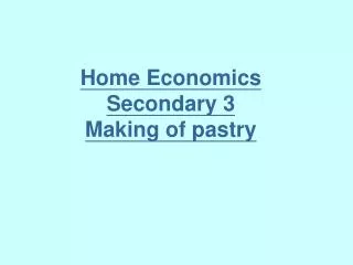 Home Economics Secondary 3 Making of pastry