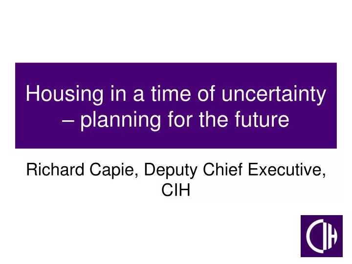 housing in a time of uncertainty planning for the future