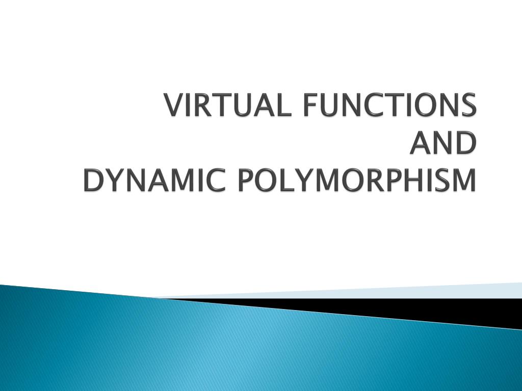 c++ polymorphism: virtual functions and dynamic... PPT - VIRTUAL FUNCTIONS AND DYNAMIC POLYMORPHISM PowerPoint ...
