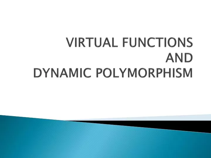 virtual functions and dynamic polymorphism