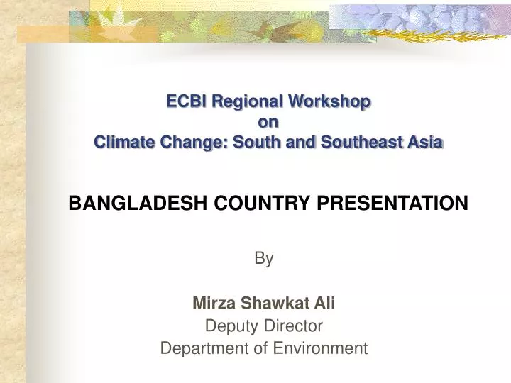 ecbi regional workshop on climate change south and southeast asia bangladesh country presentation