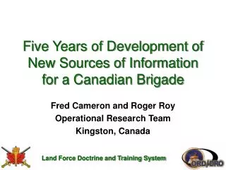 Five Years of Development of New Sources of Information for a Canadian Brigade