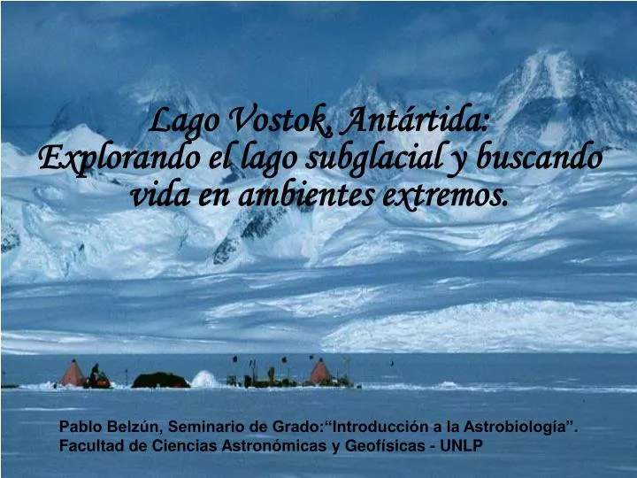 lago vostok ant rtida explorando el lago subglacial y buscando vida en ambientes extremos